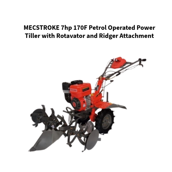 MECSTROKE-7hp-170F-Petrol-Operated-Power-Tiller-with-Rotavator-and-Ridger-Attachment